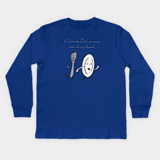 I think the dish ran away with all my spoons. Kids Long Sleeve T-Shirt